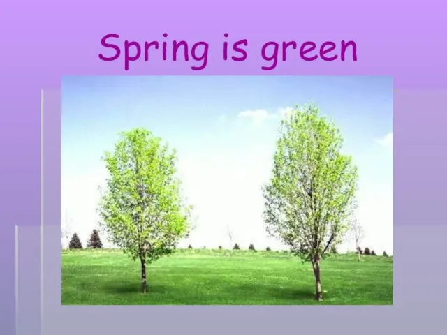 Spring is green