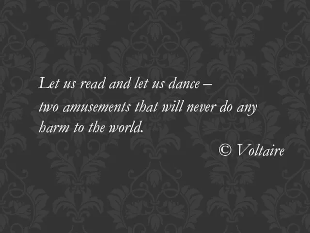 Let us read and let us dance – two amusements that will