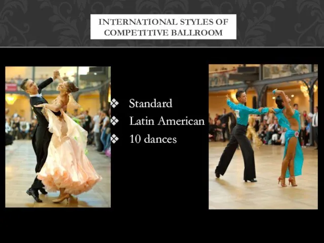 Standard Latin American 10 dances INTERNATIONAL STYLES OF COMPETITIVE BALLROOM