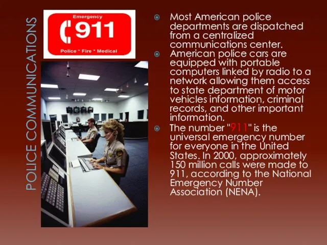 POLICE COMMUNICATIONS Most American police departments are dispatched from a centralized communications