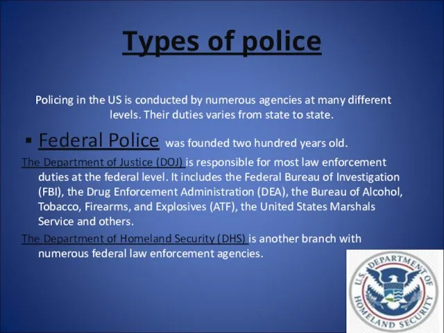 Types of police Policing in the US is conducted by numerous agencies