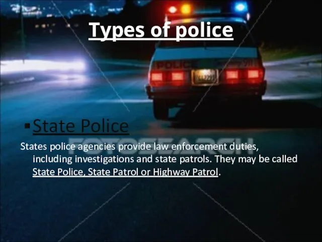 Types of police State Police States police agencies provide law enforcement duties,