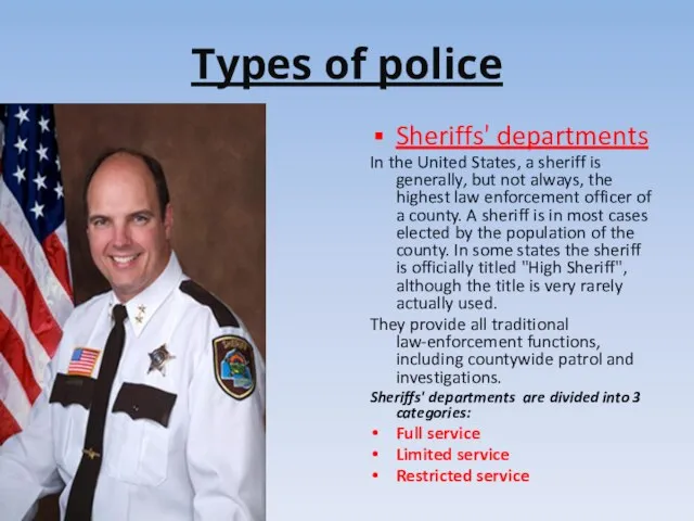 Types of police Sheriffs' departments In the United States, a sheriff is