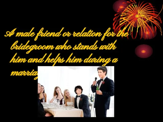 A male friend or relation for the bridegroom who stands with him