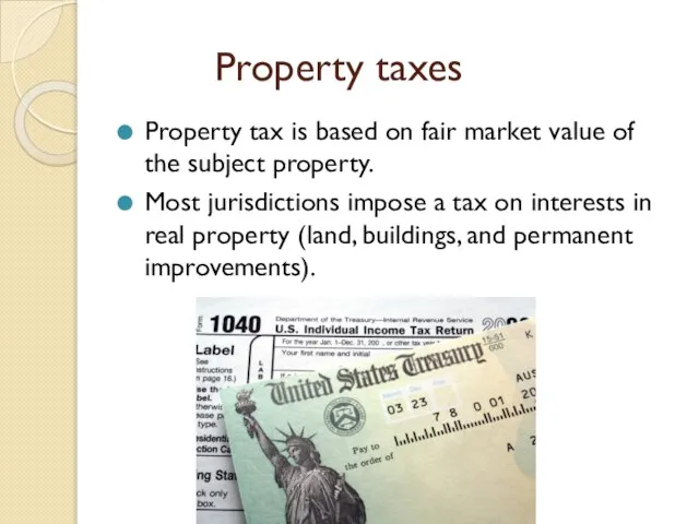 Property taxes Property tax is based on fair market value of the