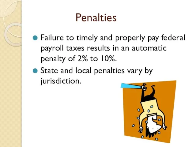 Penalties Failure to timely and properly pay federal payroll taxes results in