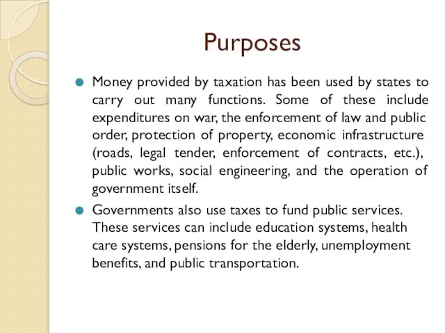 Purposes Money provided by taxation has been used by states to carry