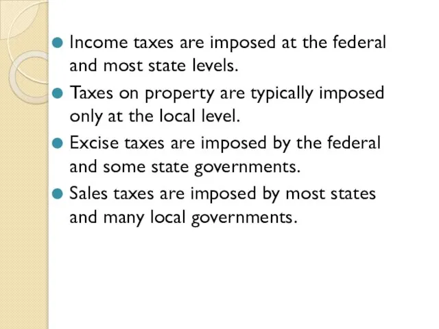 Income taxes are imposed at the federal and most state levels. Taxes