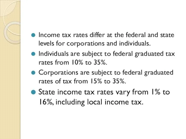 Income tax rates differ at the federal and state levels for corporations