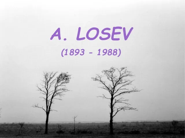 A. LOSEV (1893 - 1988)