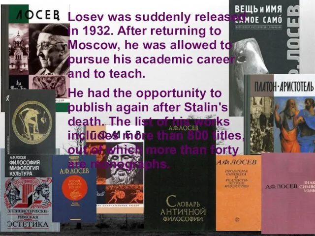 Losev was suddenly released in 1932. After returning to Moscow, he was