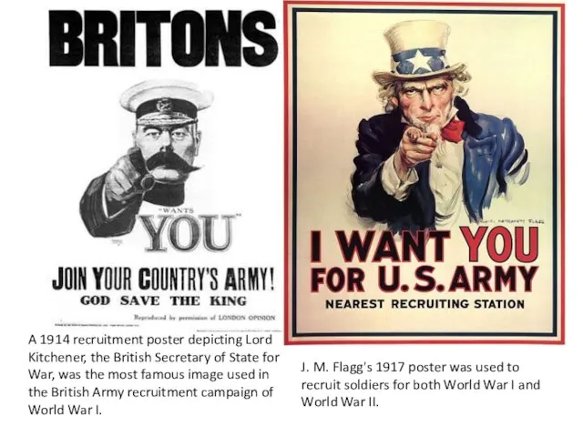 J. M. Flagg's 1917 poster was used to recruit soldiers for both