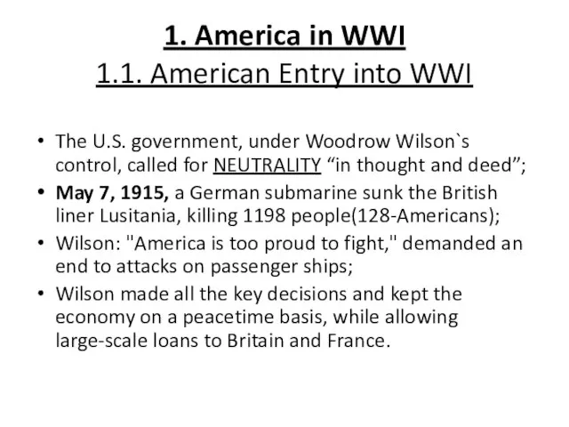 1. America in WWI 1.1. American Entry into WWI The U.S. government,