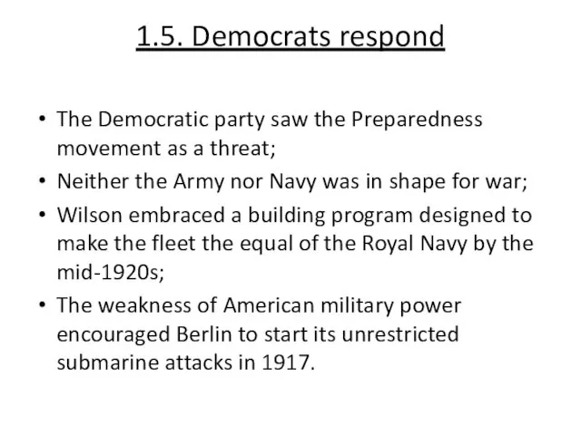 1.5. Democrats respond The Democratic party saw the Preparedness movement as a