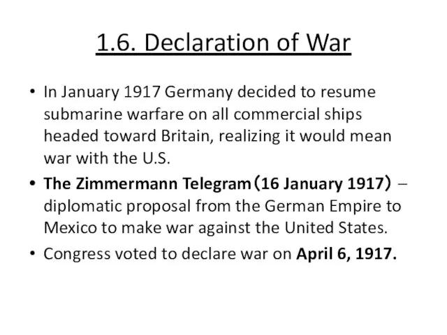 1.6. Declaration of War In January 1917 Germany decided to resume submarine