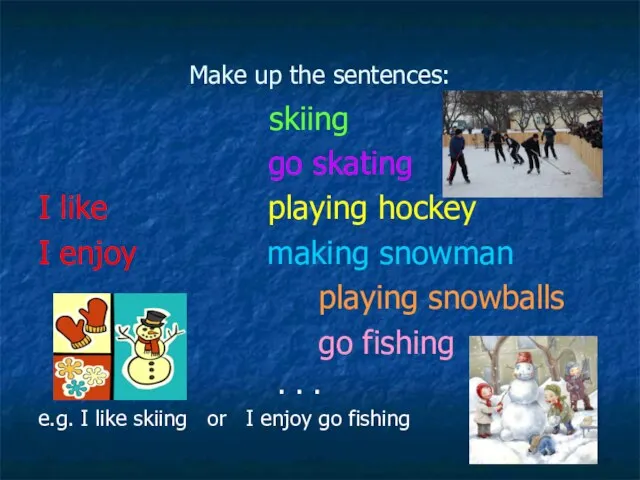 Make up the sentences: skiing go skating I like playing hockey I