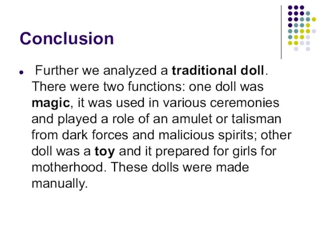 Conclusion Further we analyzed a traditional doll. There were two functions: one