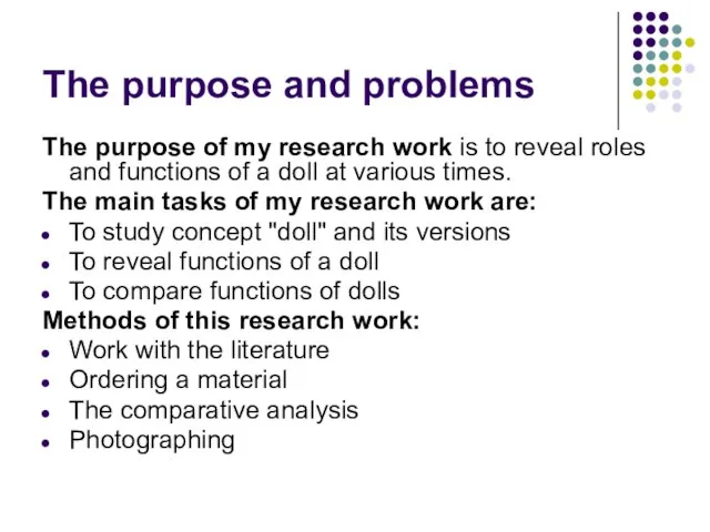 The purpose and problems The purpose of my research work is to