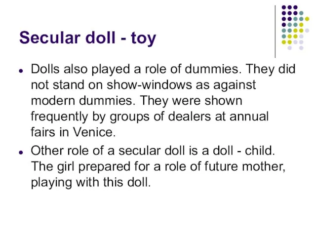 Secular doll - toy Dolls also played a role of dummies. They