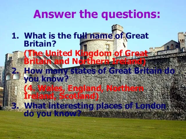 Answer the questions: 1. What is the full name of Great Britain?