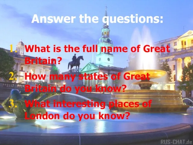 Answer the questions: What is the full name of Great Britain? How