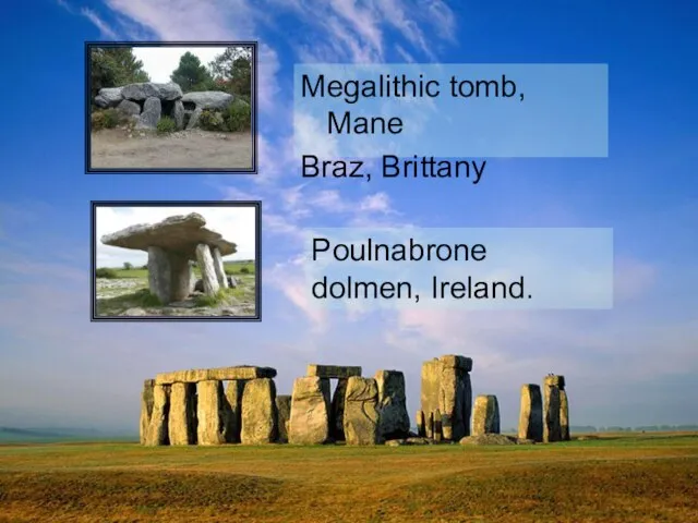 Megalithic tomb, Mane Braz, Brittany Poulnabrone dolmen, Ireland.