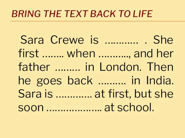 Bring the text back to life Sara Crewe is ………… . She