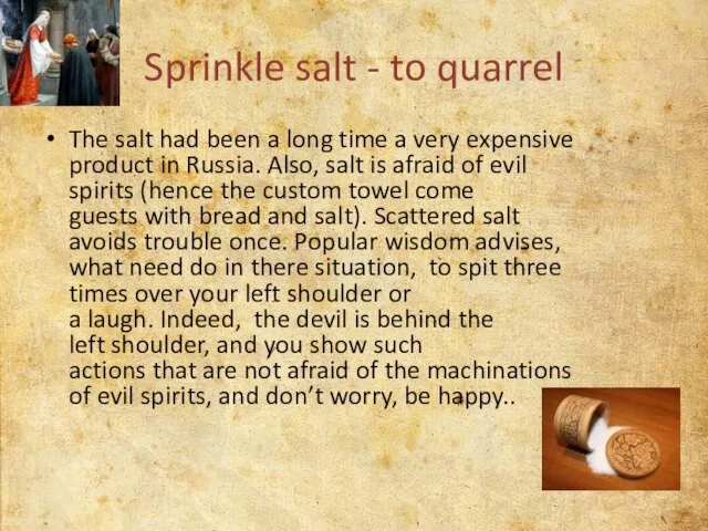 Sprinkle salt - to quarrel The salt had been a long time