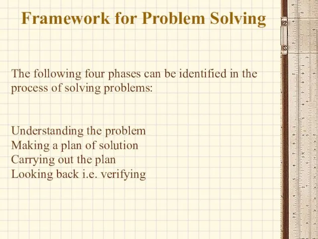 Framework for Problem Solving The following four phases can be identified in