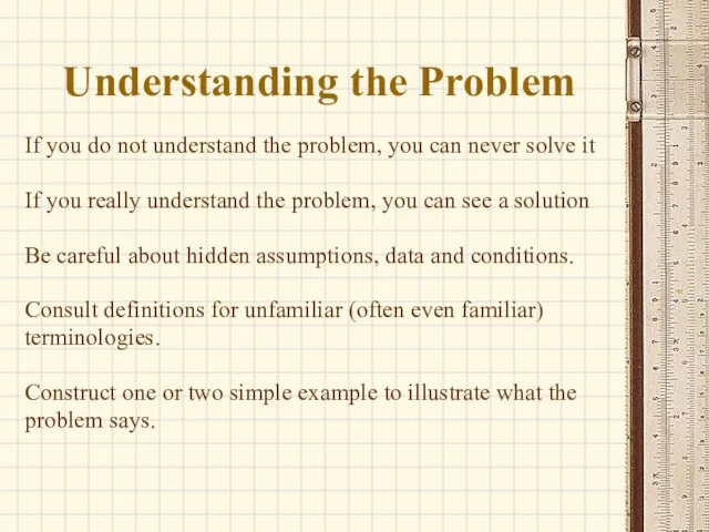 Understanding the Problem If you do not understand the problem, you can