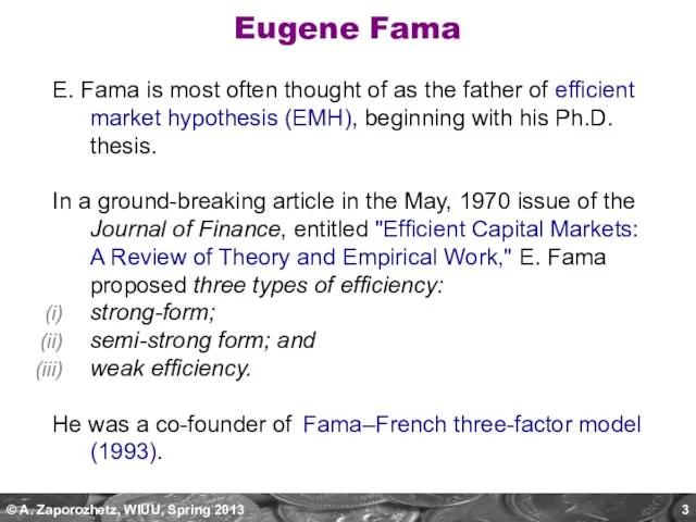 Eugene Fama E. Fama is most often thought of as the father