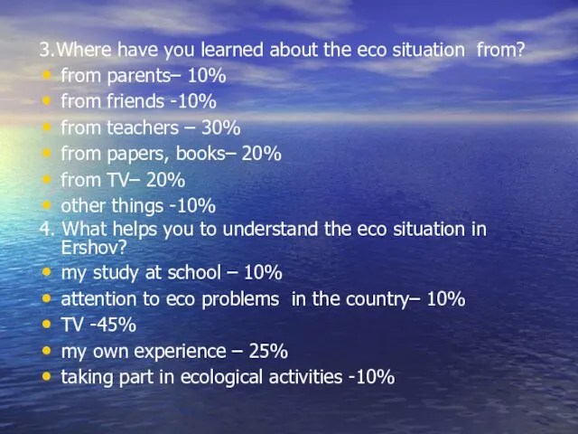 3.Where have you learned about the eco situation from? from parents– 10%
