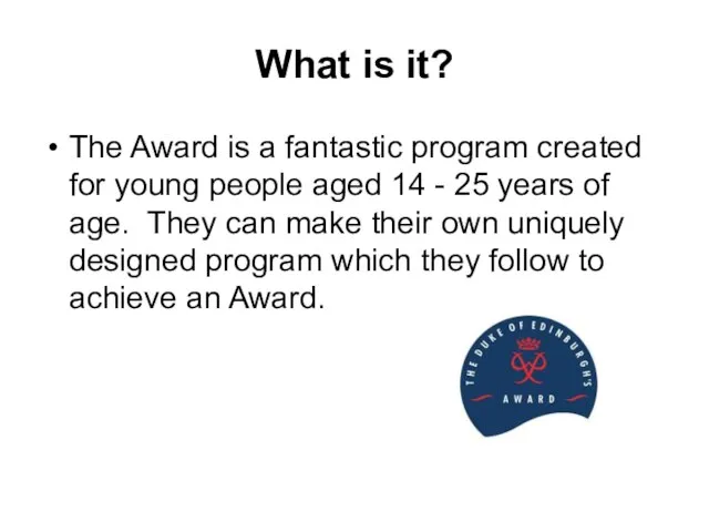 What is it? The Award is a fantastic program created for young