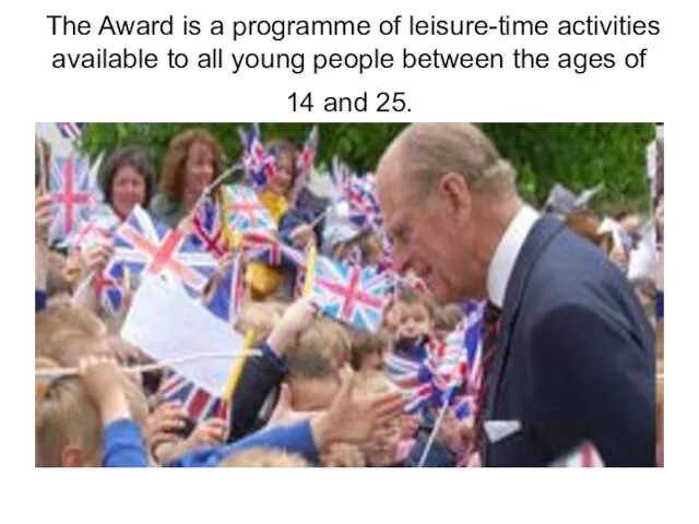 The Award is a programme of leisure-time activities available to all young