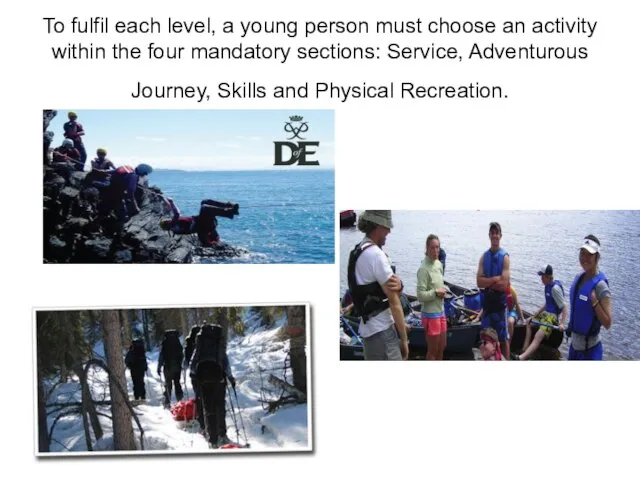 To fulfil each level, a young person must choose an activity within