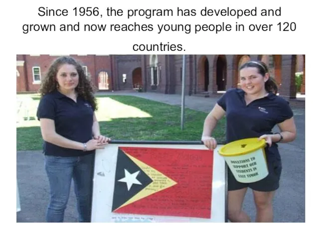 Since 1956, the program has developed and grown and now reaches young