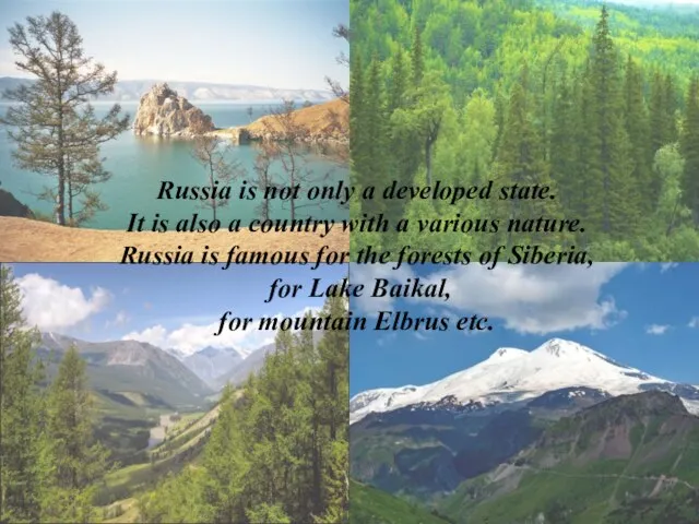 Russia is not only a developed state. It is also a country