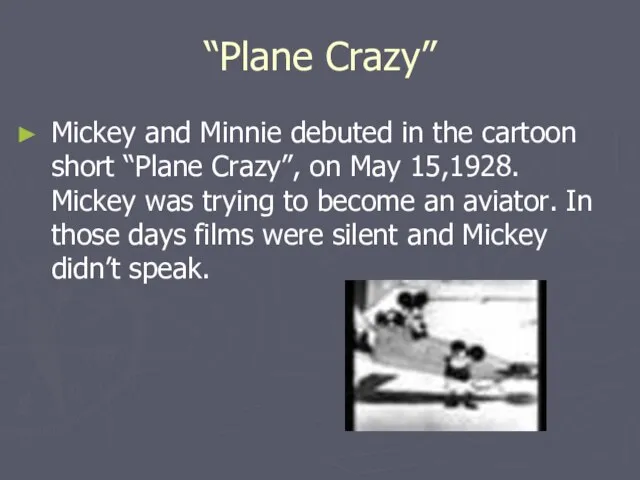 “Plane Crazy” Mickey and Minnie debuted in the cartoon short “Plane Crazy”,