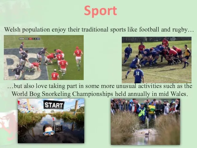 Sport Welsh population enjoy their traditional sports like football and rugby… …but