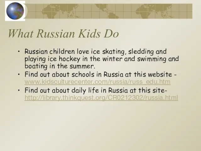What Russian Kids Do Russian children love ice skating, sledding and playing