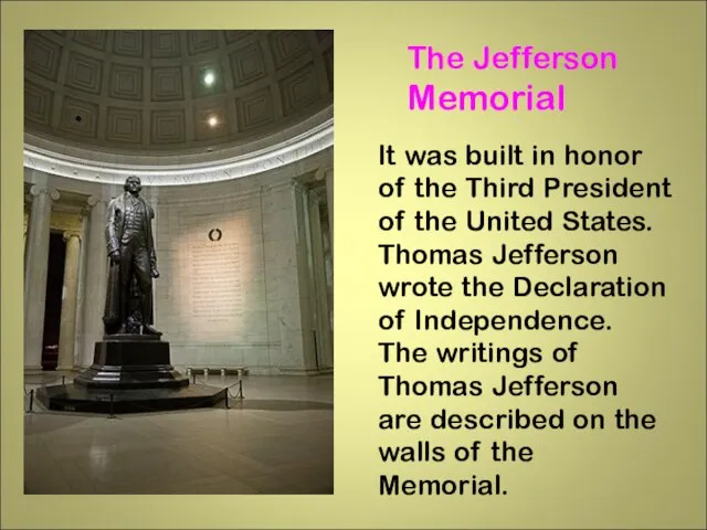 The Jefferson Memorial It was built in honor of the Third President