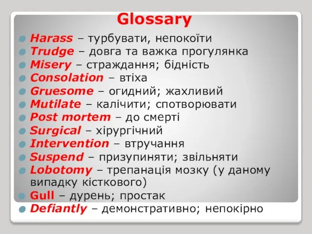 Glossary Harass – турбувати, непокоїти Trudge – довга та важка прогулянка Misery