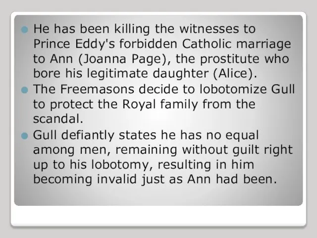 He has been killing the witnesses to Prince Eddy's forbidden Catholic marriage