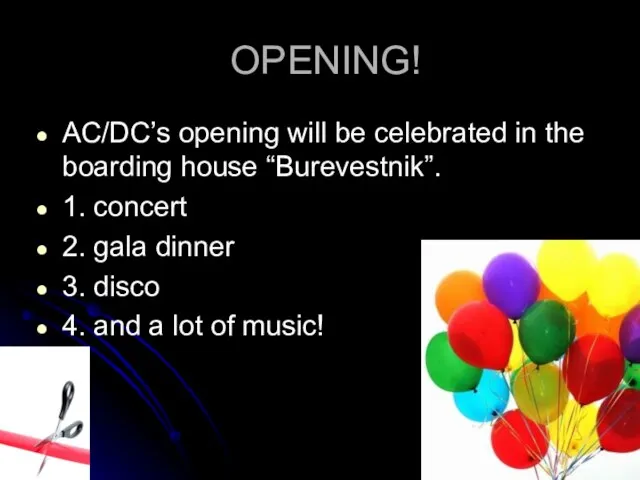 OPENING! AC/DC’s opening will be celebrated in the boarding house “Burevestnik”. 1.