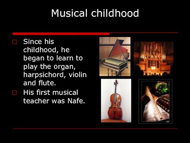 Musical childhood Since his childhood, he began to learn to play the