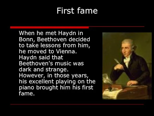 First fame When he met Haydn in Bonn, Beethoven decided to take