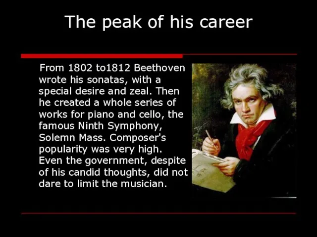 The peak of his career From 1802 to1812 Beethoven wrote his sonatas,