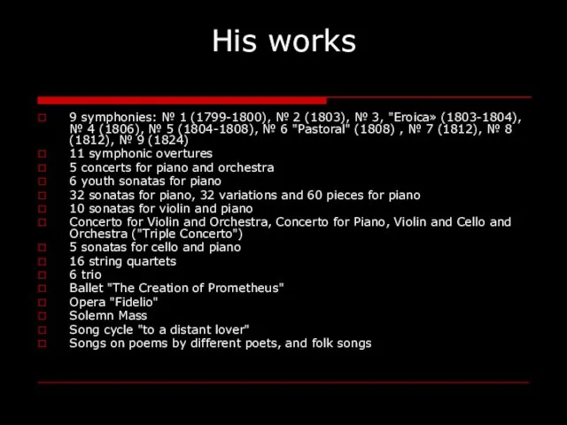 His works 9 symphonies: № 1 (1799-1800), № 2 (1803), № 3,