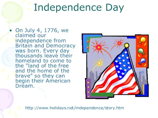 Independence Day On July 4, 1776, we claimed our independence from Britain