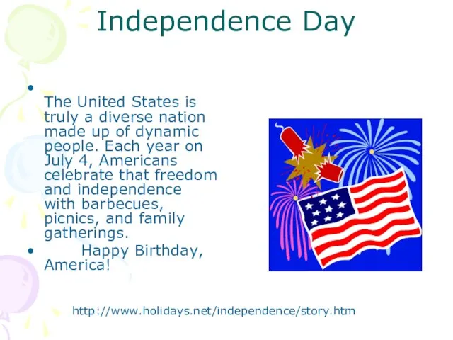 Independence Day The United States is truly a diverse nation made up